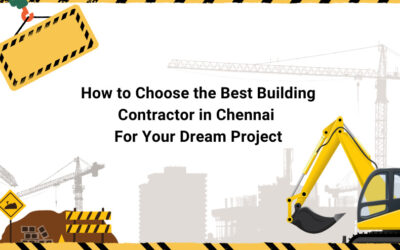 How to Choose the Best Building Contractor in Chennai for Your Dream Project.