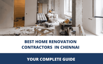 Best Home Renovation Contractors in Chennai: A Complete Guide to Trusted Experts Who Transform Homes