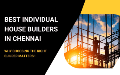 Best Individual House Builders in Chennai: Why Choosing the Right Builder Matters