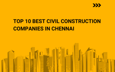 Top 10 Best Civil Construction Companies in Chennai